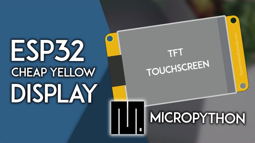 MicroPython: ESP32 Cheap Yellow Display Board – CYD (ESP32-2432S028R)
