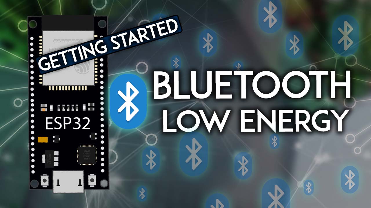 Getting Started with ESP32 Bluetooth Low Energy (BLE) on Arduino IDE