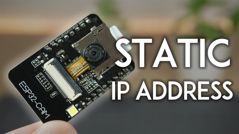 ESP32-CAM Set Static Fixed IP Address Arduino IDE