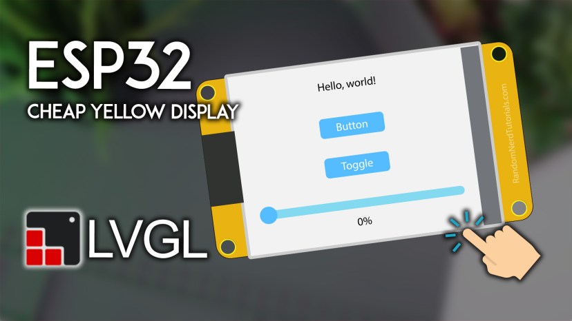 Getting Started with LVGL Graphics Library with ESP32 Cheap Yellow Display CYD Board ESP32-2432S028R