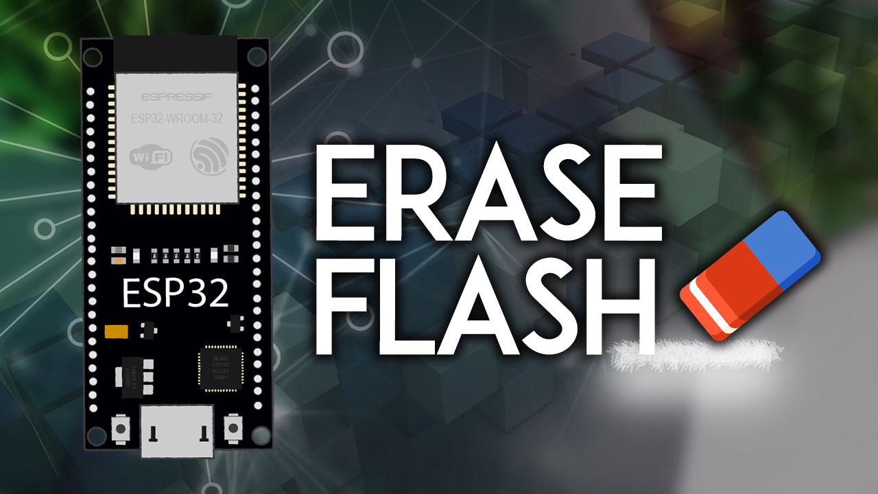 ESP32 Erase Flash Memory Factory Reset esptool.py firmware