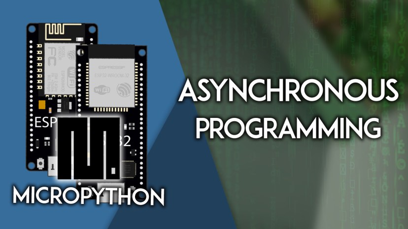 MicroPython: ESP32/ESP8266 Asynchronous Programming - Run Multiple Tasks