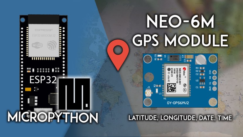 MicroPython: ESP32 with NEO-6M GPS Module
