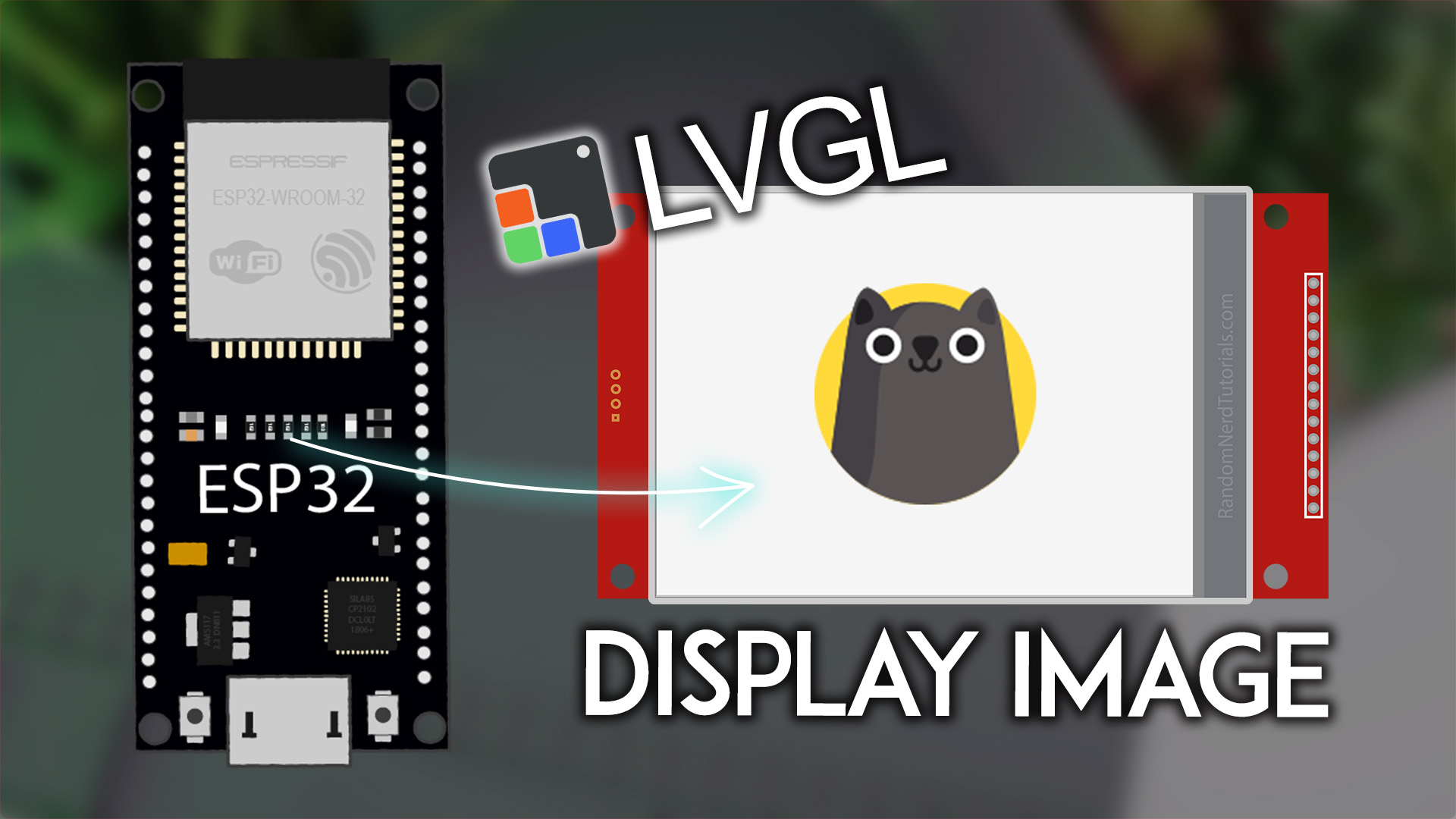 ESP32 with TFT Display Image using LVGL – 2.8 inch ILI9341 240×320 Arduino IDE