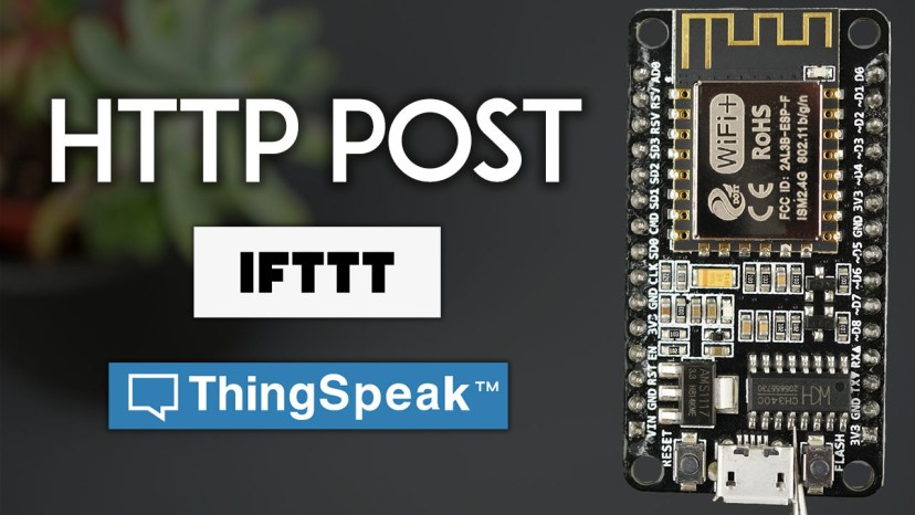 ESP8266 NodeMCU HTTP POST with Arduino IDE IFTTT ThingSpeak