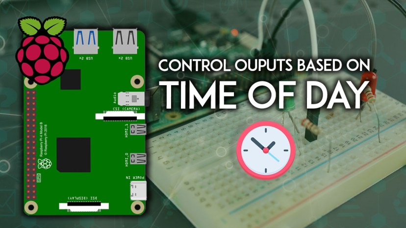 Control Raspberry Pi Outputs Based on Time of the Day Python