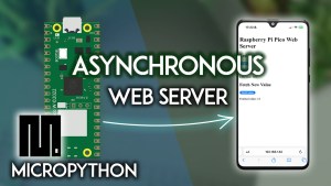 Raspberry Pi Pico W Asynchronous Web Server MicroPython