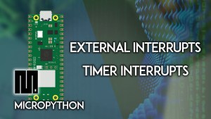 Raspberry Pi Pico with Interrupts: External and Timer Interrupts (MicroPython)
